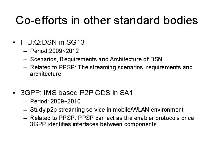 Co-efforts in other standard bodies • ITU: Q: DSN in SG 13 – Period: