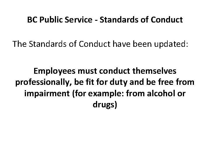 BC Public Service - Standards of Conduct The Standards of Conduct have been updated: