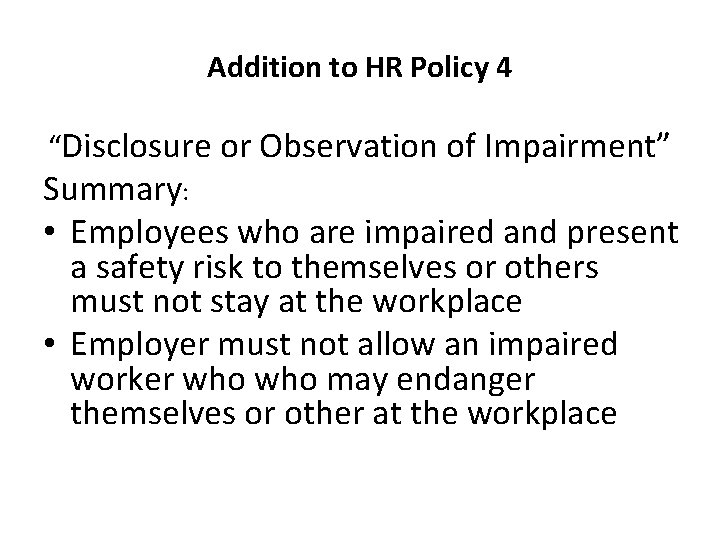 Addition to HR Policy 4 “Disclosure or Observation of Impairment” Summary: • Employees who