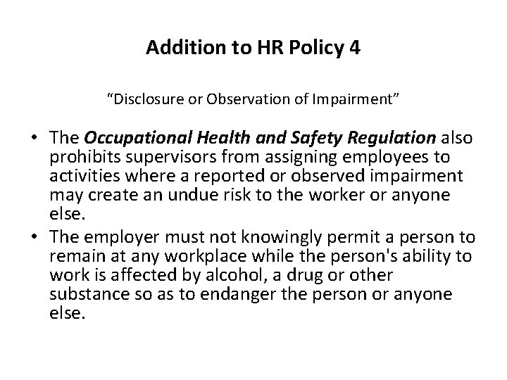 Addition to HR Policy 4 “Disclosure or Observation of Impairment” • The Occupational Health