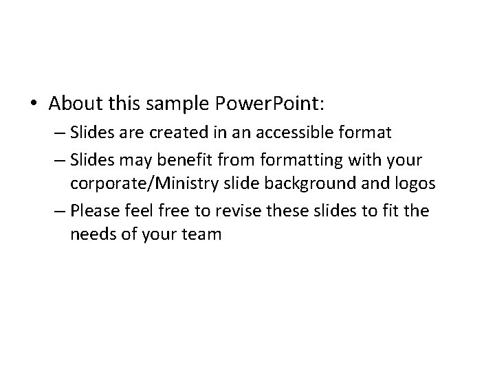  • About this sample Power. Point: – Slides are created in an accessible