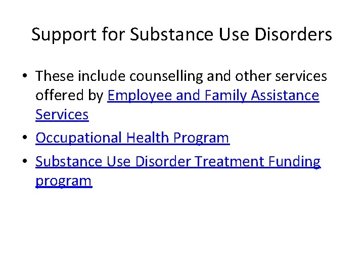 Support for Substance Use Disorders • These include counselling and other services offered by