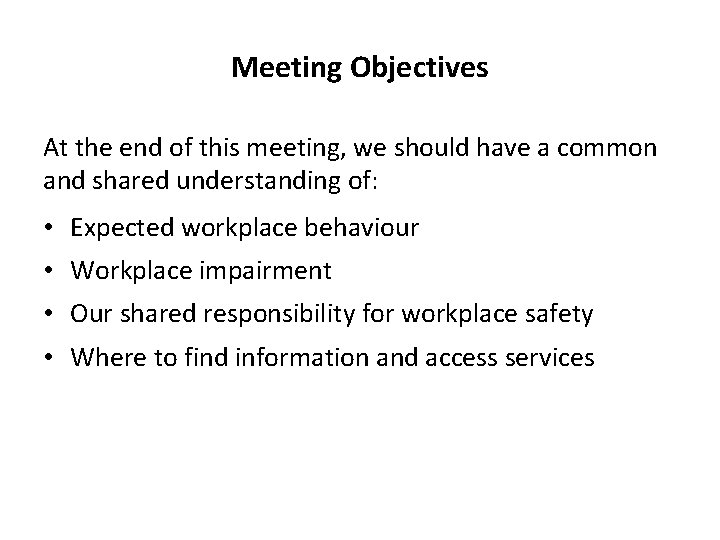 Meeting Objectives At the end of this meeting, we should have a common and