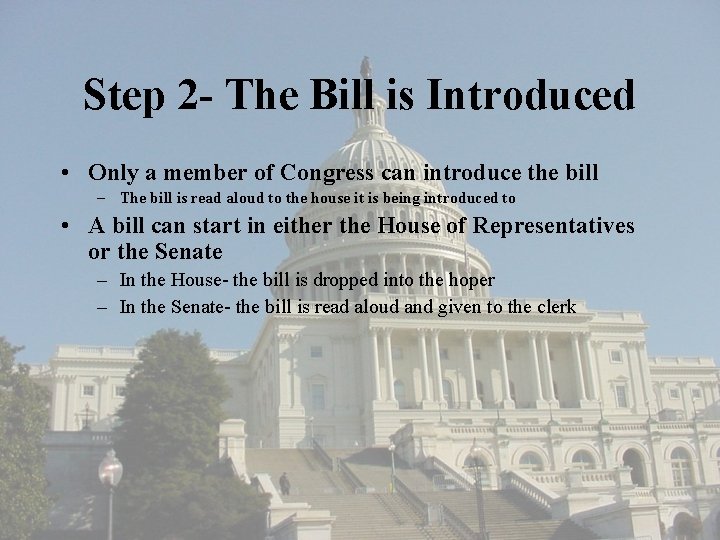 Step 2 - The Bill is Introduced • Only a member of Congress can