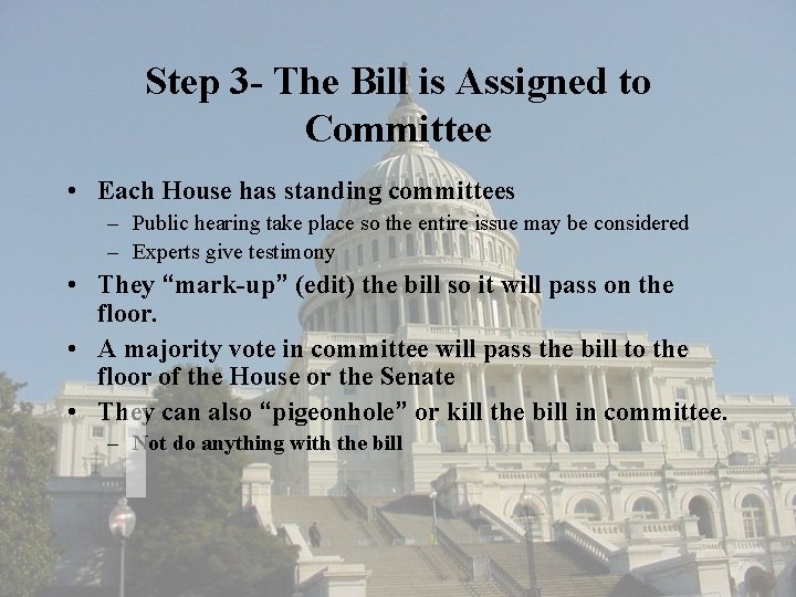 Step 3 - The Bill is Assigned to Committee • Each House has standing