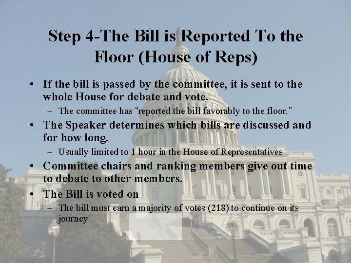 Step 4 -The Bill is Reported To the Floor (House of Reps) • If