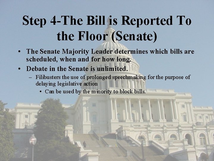 Step 4 -The Bill is Reported To the Floor (Senate) • The Senate Majority