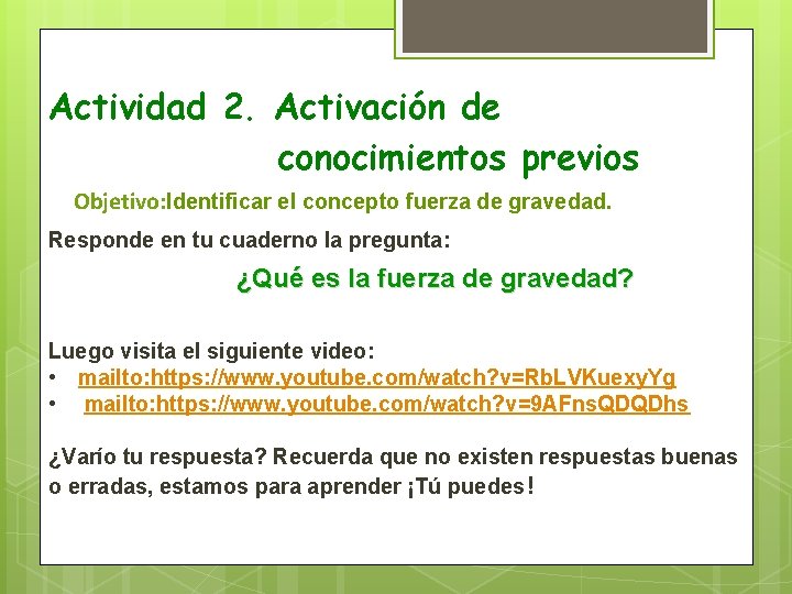 Actividad 2. Activación de conocimientos previos Objetivo: Identificar el concepto fuerza de gravedad. Responde