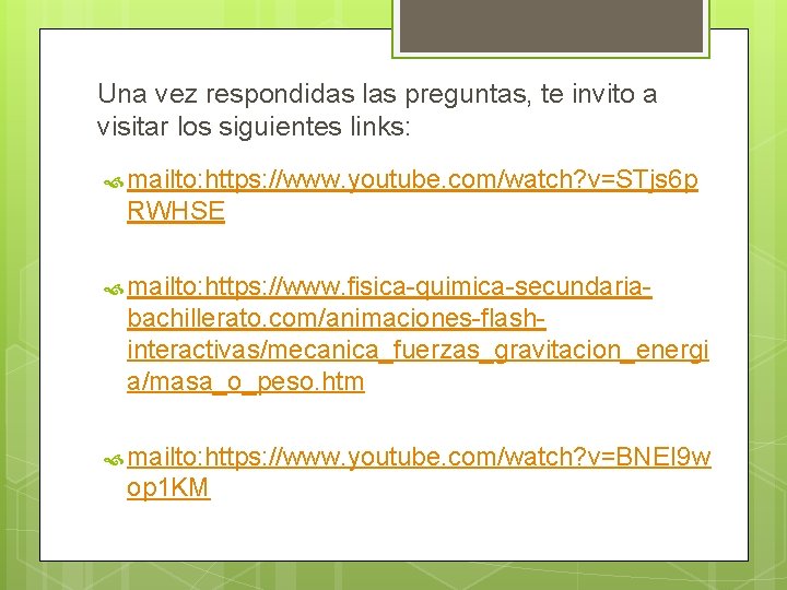 Una vez respondidas las preguntas, te invito a visitar los siguientes links: mailto: https: