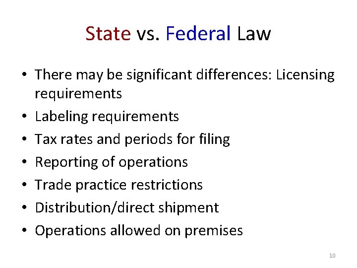 State vs. Federal Law • There may be significant differences: Licensing requirements • Labeling