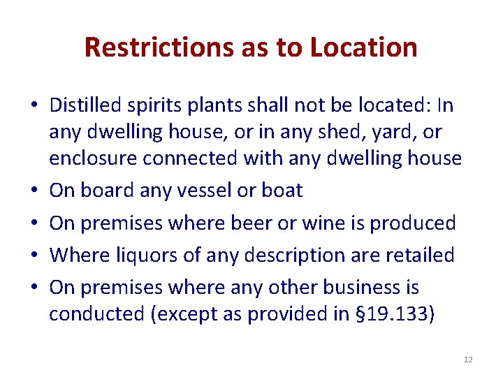 Restrictions as to Location • Distilled spirits plants shall not be located: In any