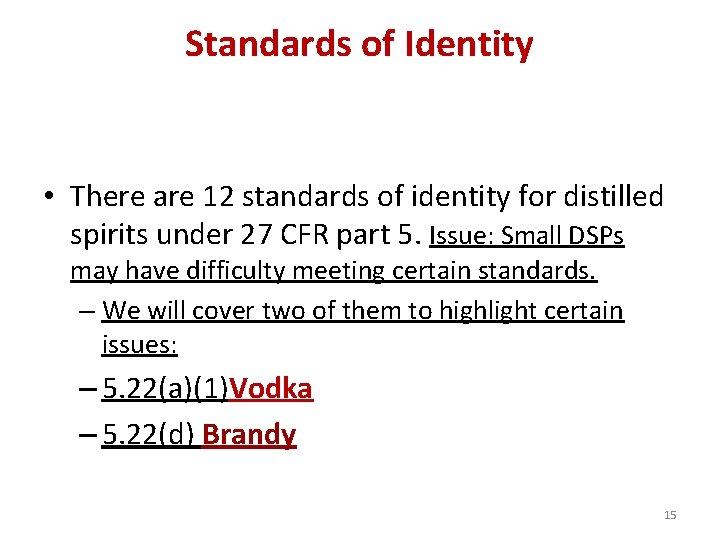 Standards of Identity • There are 12 standards of identity for distilled spirits under