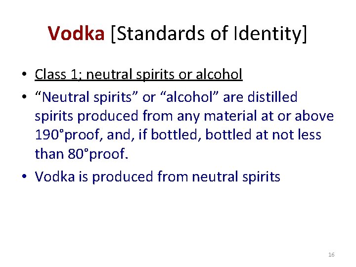 Vodka [Standards of Identity] • Class 1; neutral spirits or alcohol • “Neutral spirits”