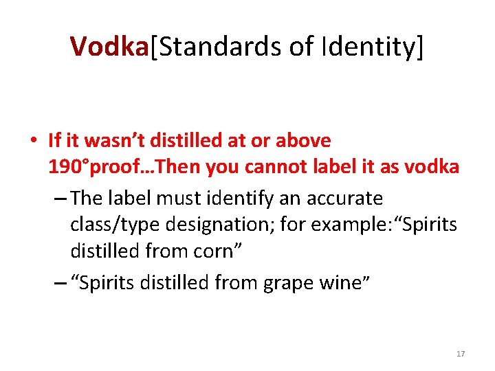 Vodka[Standards of Identity] • If it wasn’t distilled at or above 190°proof…Then you cannot