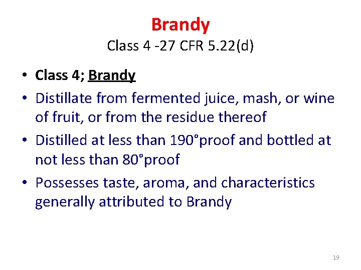 Brandy Class 4 -27 CFR 5. 22(d) • Class 4; Brandy • Distillate from
