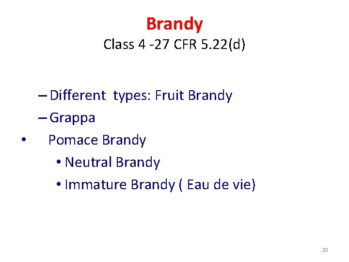 Brandy Class 4 -27 CFR 5. 22(d) – Different types: Fruit Brandy – Grappa