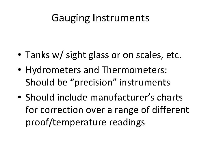 Gauging Instruments • Tanks w/ sight glass or on scales, etc. • Hydrometers and