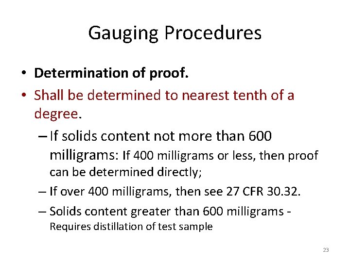 Gauging Procedures • Determination of proof. • Shall be determined to nearest tenth of