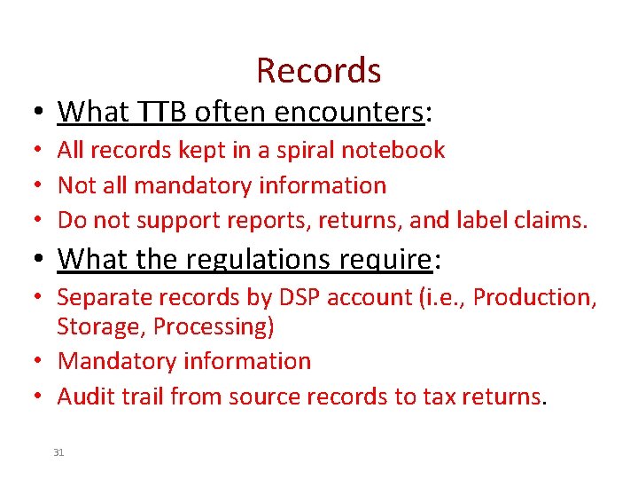 Records • What TTB often encounters: • All records kept in a spiral notebook