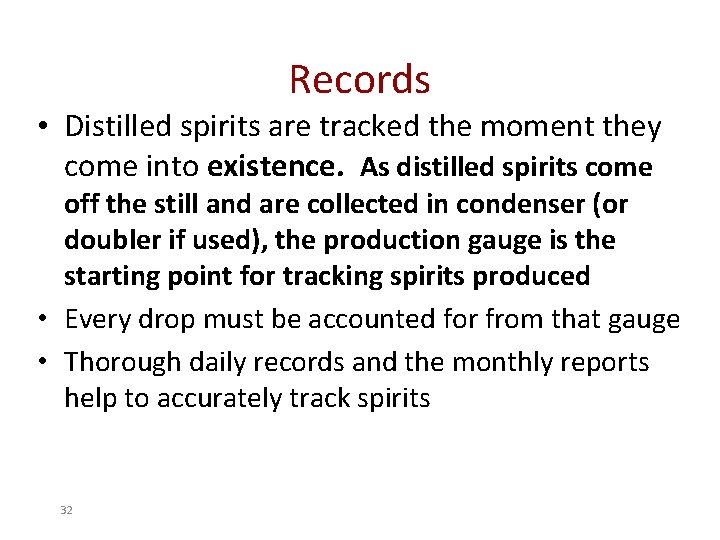 Records • Distilled spirits are tracked the moment they come into existence. As distilled