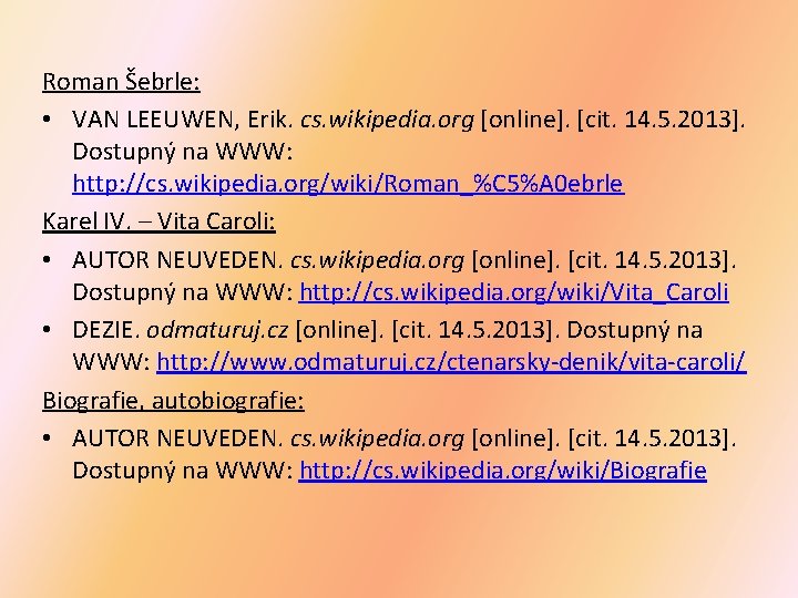 Roman Šebrle: • VAN LEEUWEN, Erik. cs. wikipedia. org [online]. [cit. 14. 5. 2013].