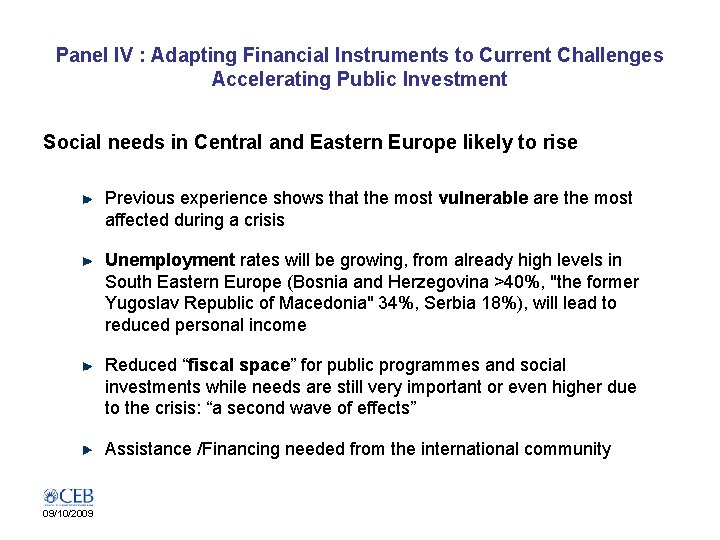 Panel IV : Adapting Financial Instruments to Current Challenges Accelerating Public Investment Social needs