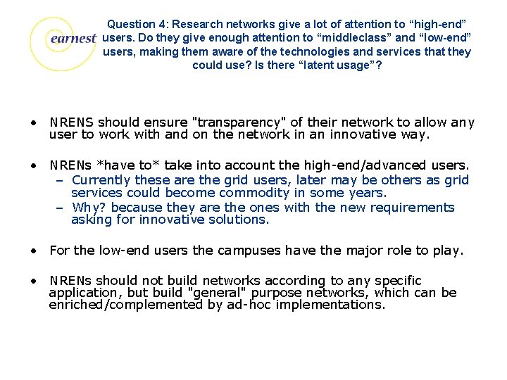Question 4: Research networks give a lot of attention to “high-end” users. Do they