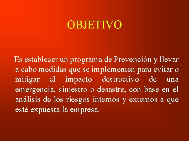 OBJETIVO Es establecer un programa de Prevención y llevar a cabo medidas que se