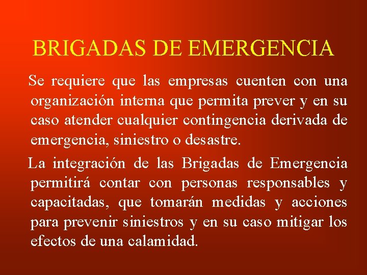 BRIGADAS DE EMERGENCIA Se requiere que las empresas cuenten con una organización interna que