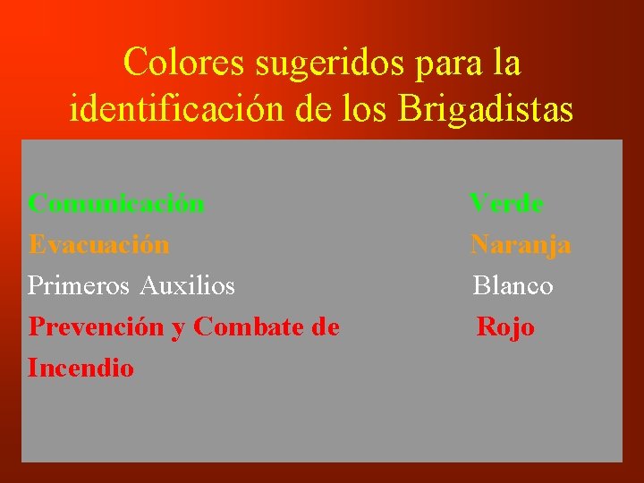 Colores sugeridos para la identificación de los Brigadistas Comunicación Evacuación Primeros Auxilios Prevención y