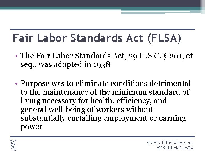 Fair Labor Standards Act (FLSA) • The Fair Labor Standards Act, 29 U. S.