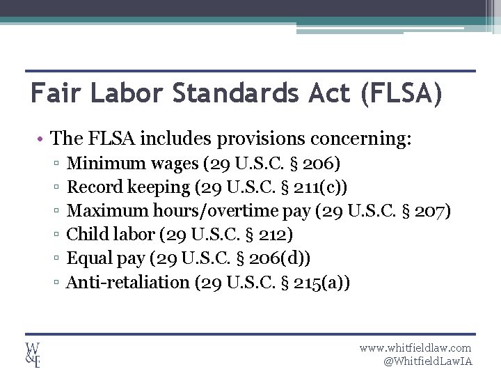Fair Labor Standards Act (FLSA) • The FLSA includes provisions concerning: ▫ ▫ ▫