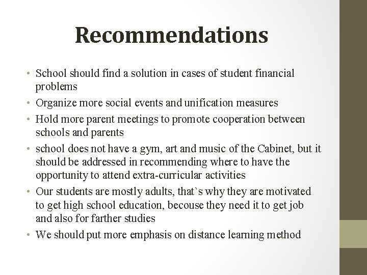 Recommendations • School should find a solution in cases of student financial problems •
