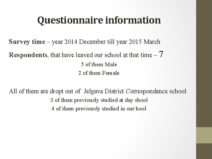 Questionnaire information Survey time – year 2014 December till year 2015 March Respondents, that