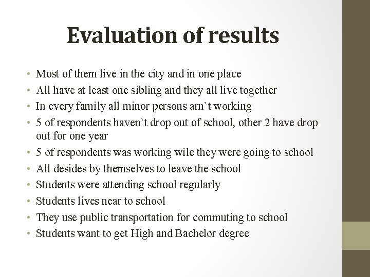 Evaluation of results • • • Most of them live in the city and