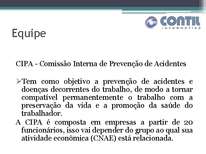 Equipe CIPA - Comissão Interna de Prevenção de Acidentes ØTem como objetivo a prevenção