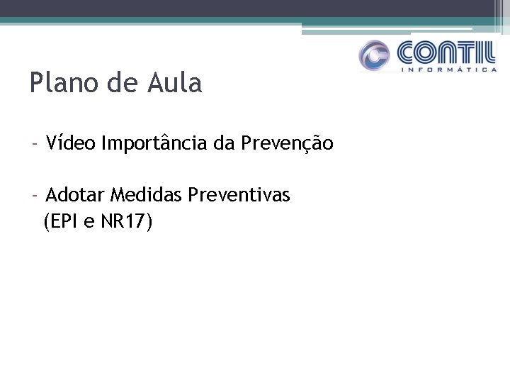 Plano de Aula - Vídeo Importância da Prevenção - Adotar Medidas Preventivas (EPI e