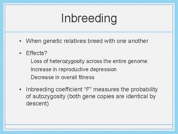 Inbreeding • When genetic relatives breed with one another • Effects? • Loss of