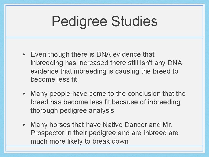 Pedigree Studies • Even though there is DNA evidence that inbreeding has increased there