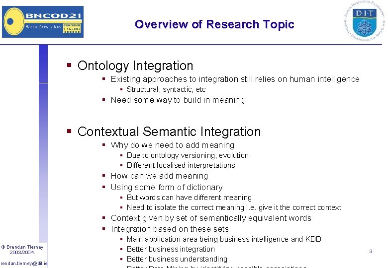 Overview of Research Topic § Ontology Integration § Existing approaches to integration still relies