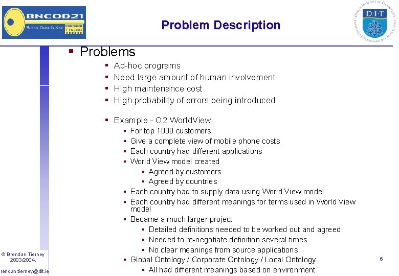 Problem Description § Problems § § Ad-hoc programs Need large amount of human involvement