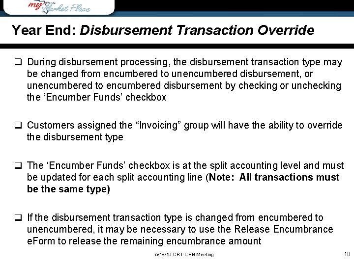 Year End: Disbursement Transaction Override q During disbursement processing, the disbursement transaction type may