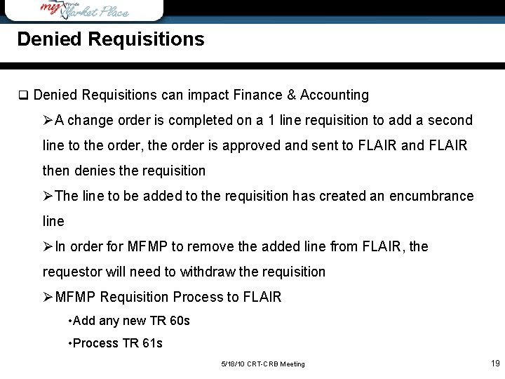 Denied Requisitions q Denied Requisitions can impact Finance & Accounting ØA change order is