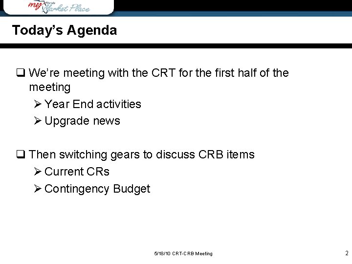 Today’s Agenda q We’re meeting with the CRT for the first half of the