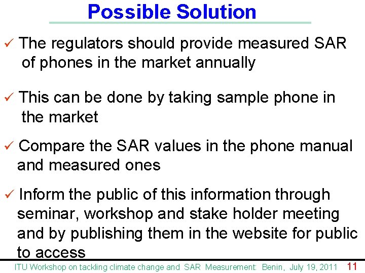 Possible Solution ü The regulators should provide measured SAR of phones in the market