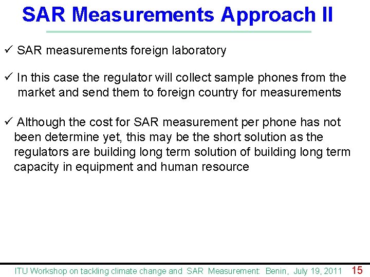 SAR Measurements Approach II ü SAR measurements foreign laboratory ü In this case the