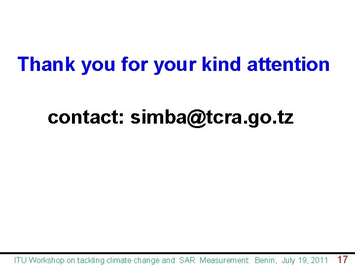 Thank you for your kind attention contact: simba@tcra. go. tz ITU Workshop on tackling