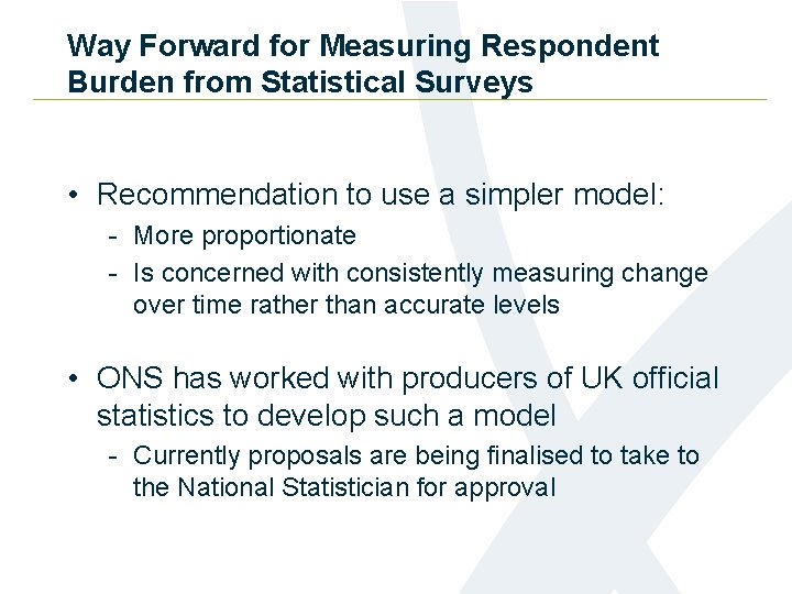 Way Forward for Measuring Respondent Burden from Statistical Surveys • Recommendation to use a