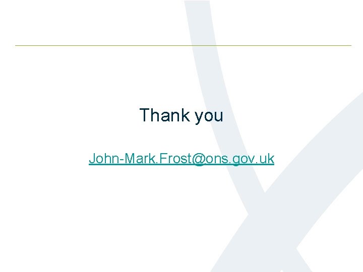 Thank you John-Mark. Frost@ons. gov. uk 
