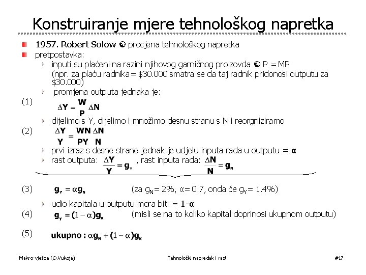 Konstruiranje mjere tehnološkog napretka (1) (2) 1957. Robert Solow procjena tehnološkog napretka pretpostavka: inputi